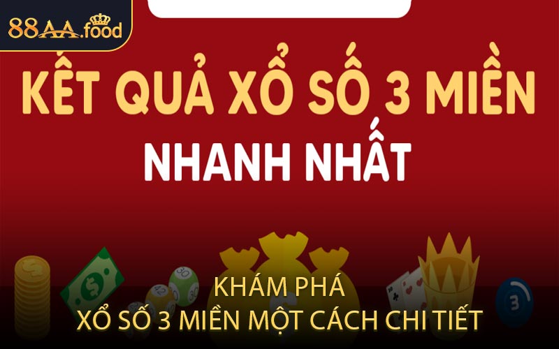 Khám Phá Xổ Số 3 Miền Một Cách Chi Tiết